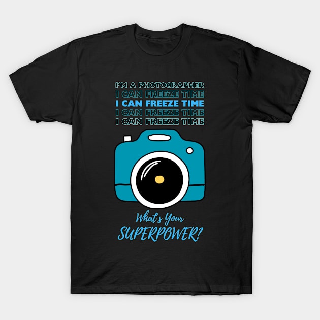 I'm a Photographer with Superpowers T-Shirt by KreativPix